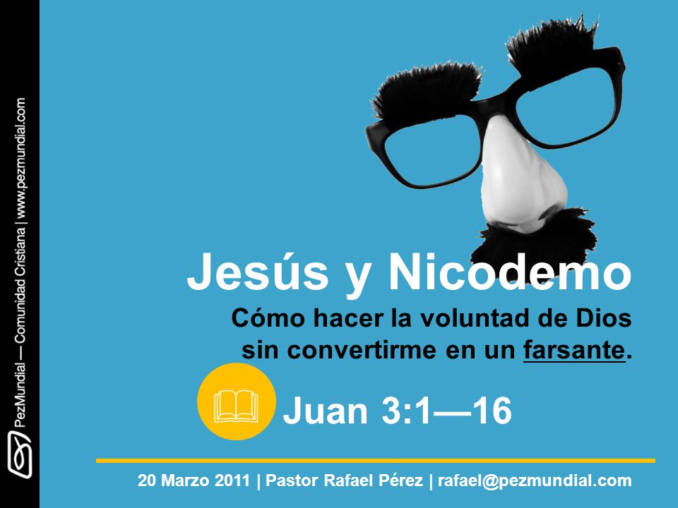 Jesús y Nicodemo Cómo hacer la voluntad de Dios sin convertirme en un farsante.