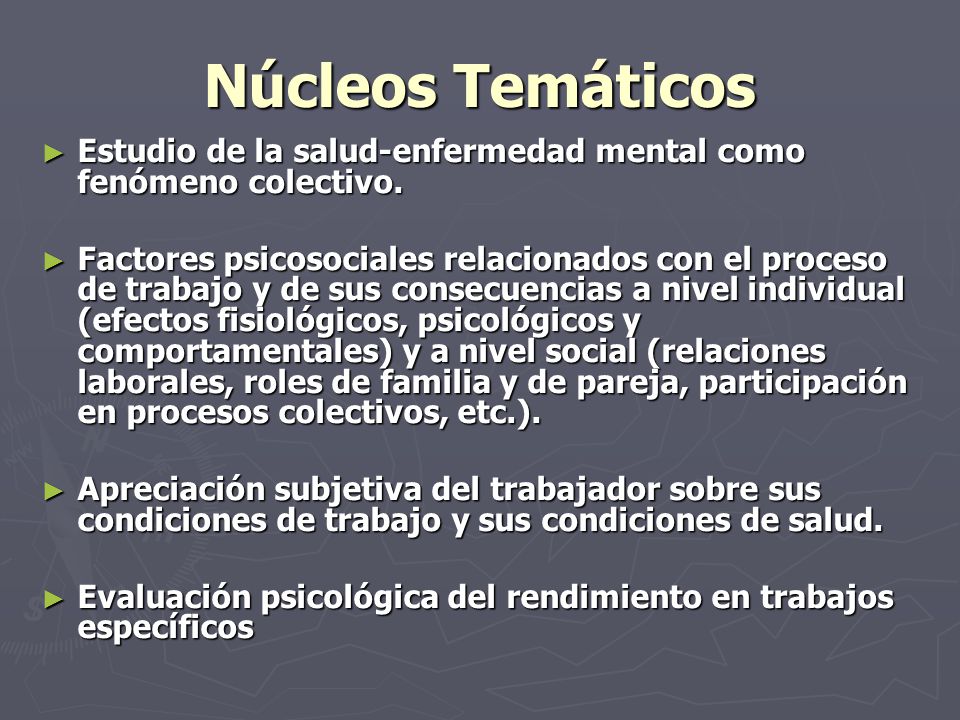 Núcleos Temáticos Estudio de la salud-enfermedad mental como fenómeno colectivo.