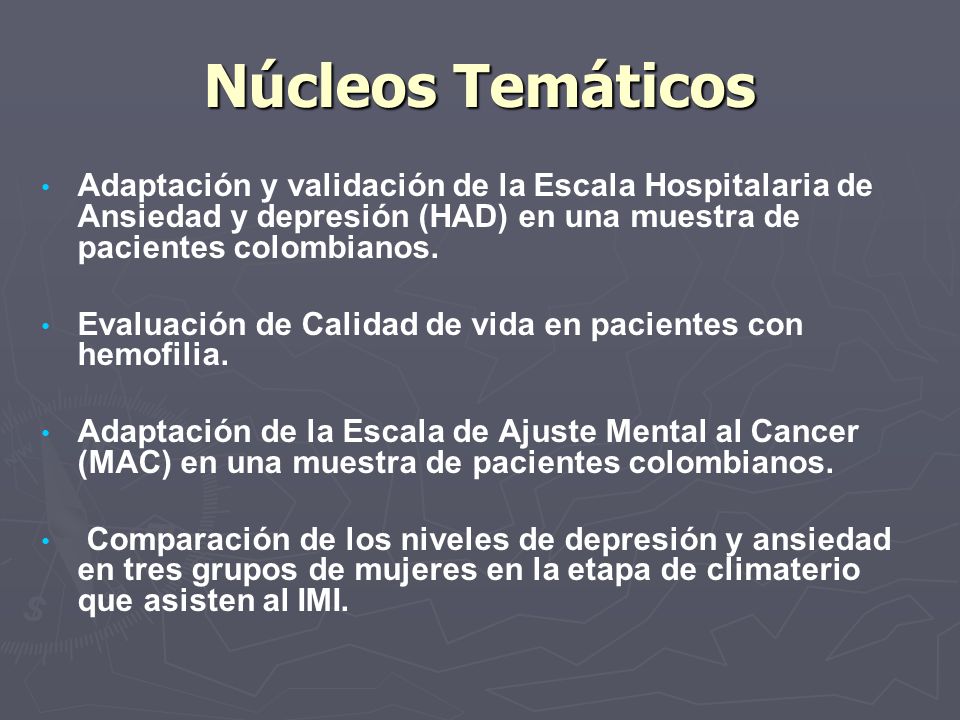 Núcleos Temáticos Adaptación y validación de la Escala Hospitalaria de Ansiedad y depresión (HAD) en una muestra de pacientes colombianos.