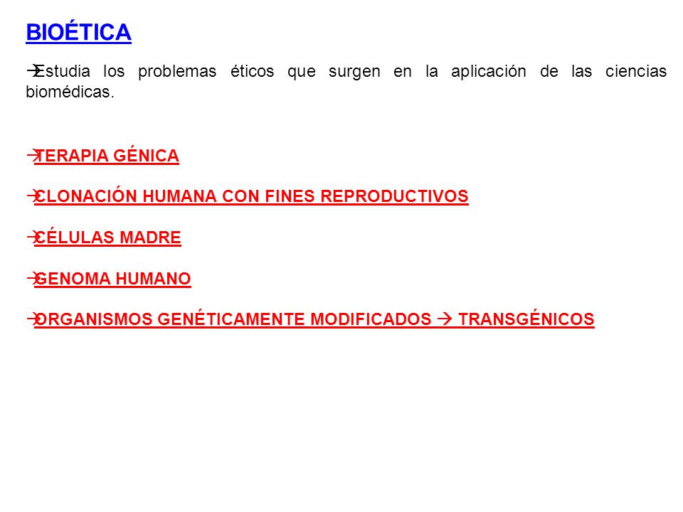 BIOÉTICA Estudia los problemas éticos que surgen en la aplicación de las ciencias biomédicas. TERAPIA GÉNICA.