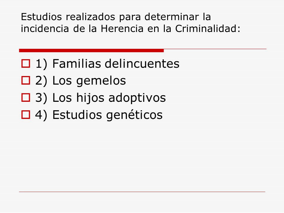 1) Familias delincuentes 2) Los gemelos 3) Los hijos adoptivos