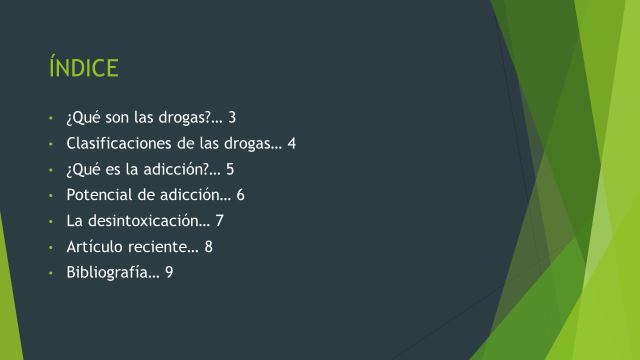 ÍNDICE ¿Qué son las drogas … 3 Clasificaciones de las drogas… 4
