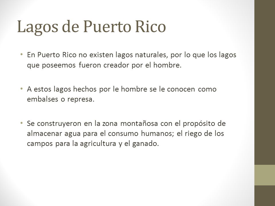 Lagos de Puerto Rico En Puerto Rico no existen lagos naturales, por lo que los lagos que poseemos fueron creador por el hombre.