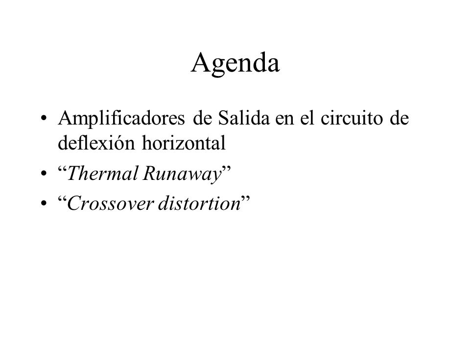 Agenda Amplificadores de Salida en el circuito de deflexión horizontal