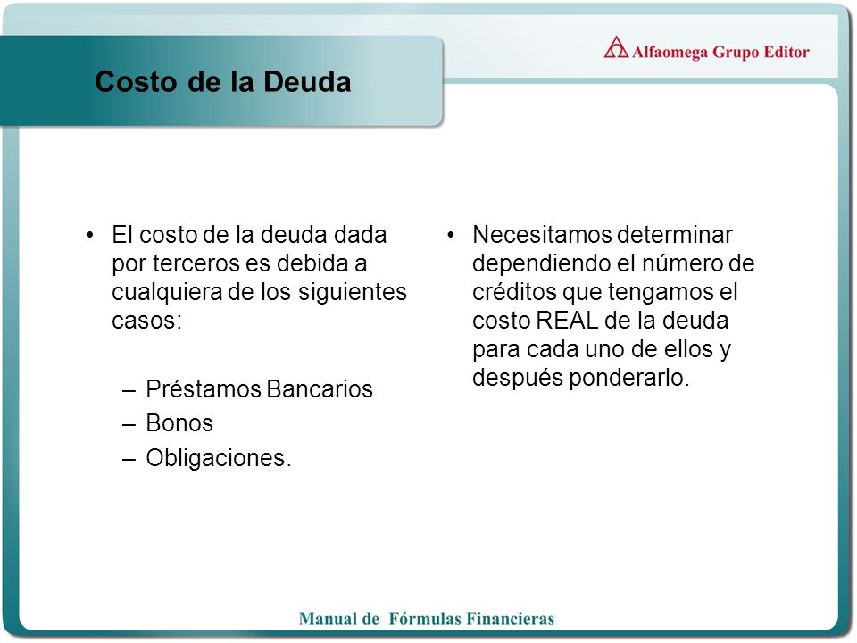 Costo de la Deuda El costo de la deuda dada por terceros es debida a cualquiera de los siguientes casos: