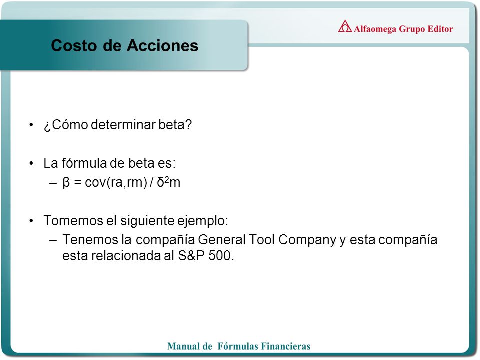 Costo de Acciones ¿Cómo determinar beta La fórmula de beta es: