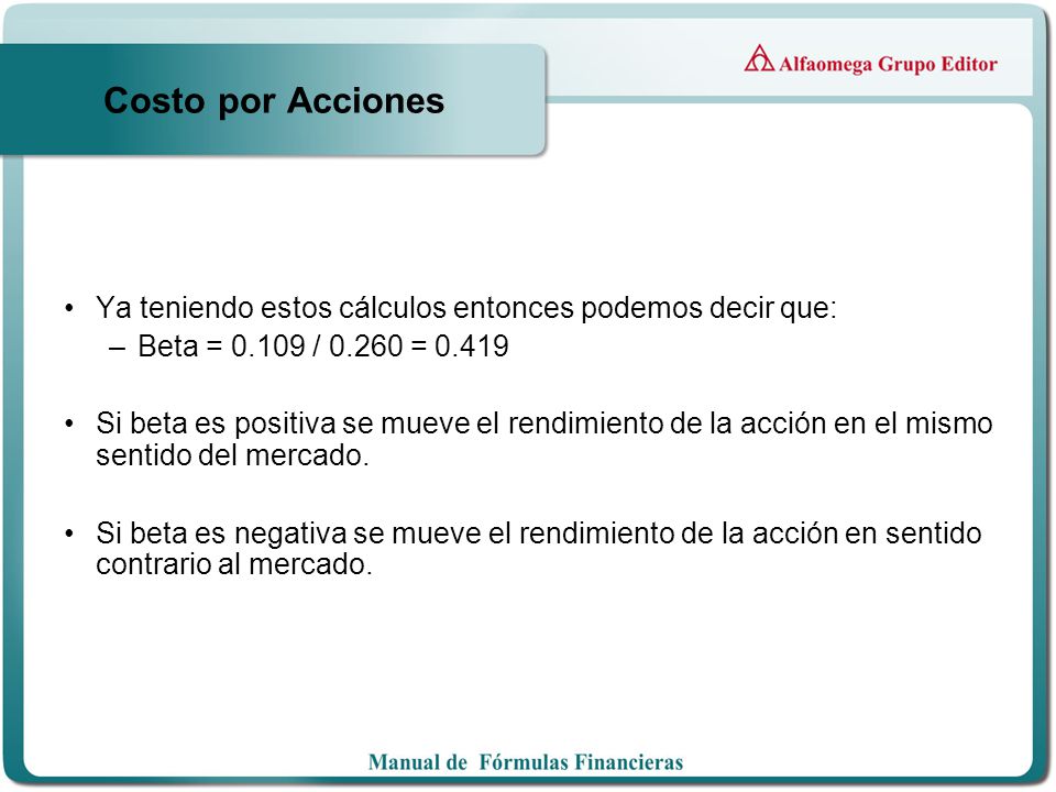 Costo por Acciones Ya teniendo estos cálculos entonces podemos decir que: Beta = / =