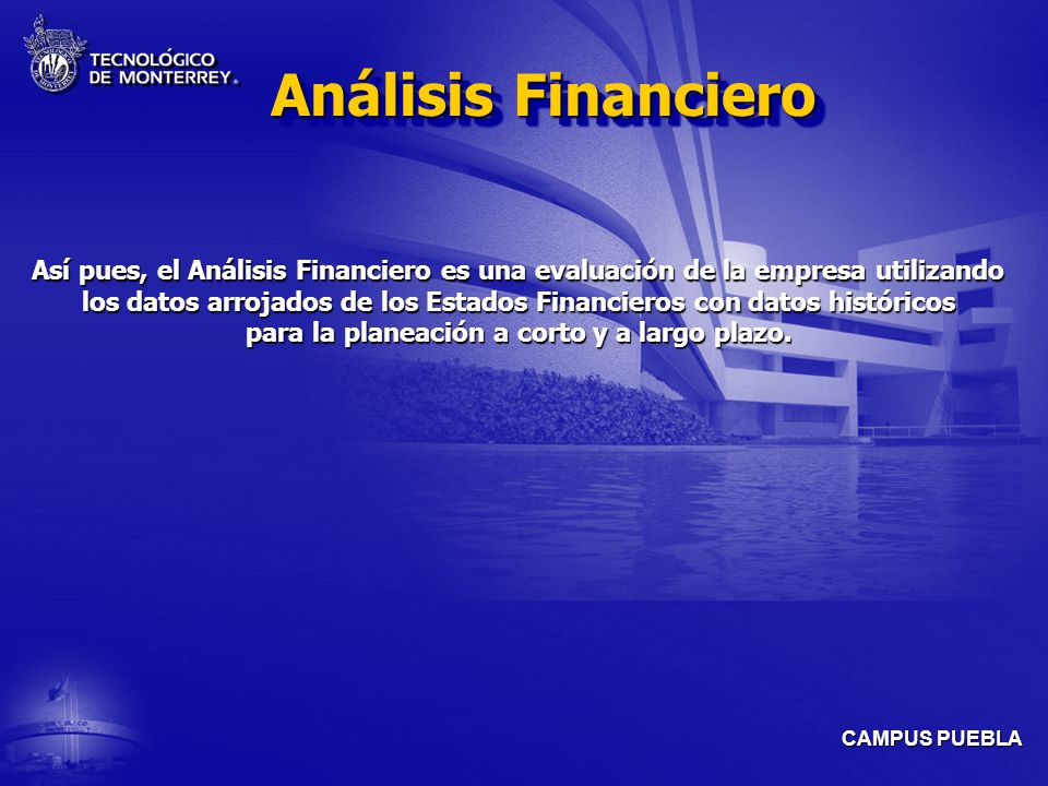 Análisis Financiero Así pues, el Análisis Financiero es una evaluación de la empresa utilizando.
