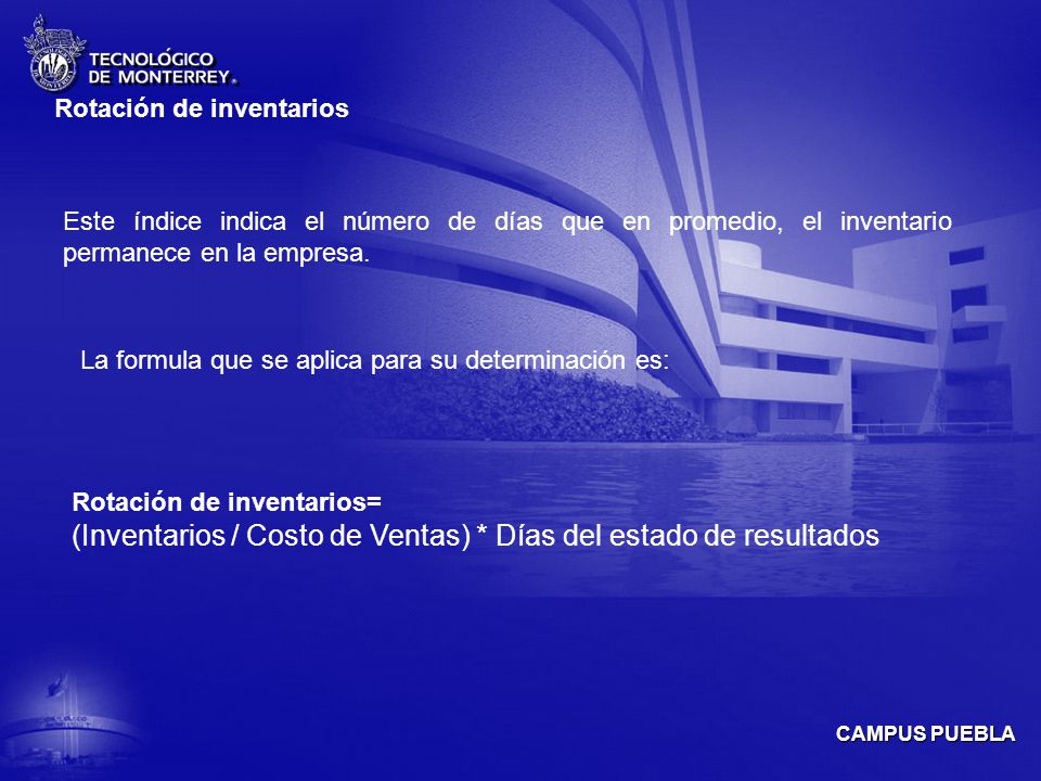 (Inventarios / Costo de Ventas) * Días del estado de resultados