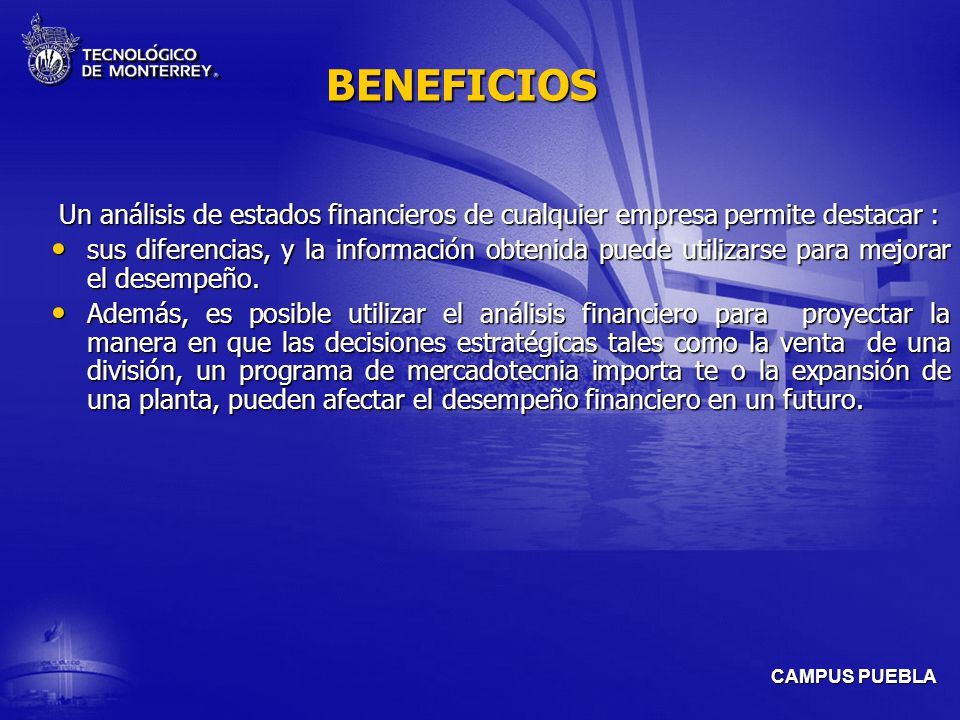 BENEFICIOS Un análisis de estados financieros de cualquier empresa permite destacar :
