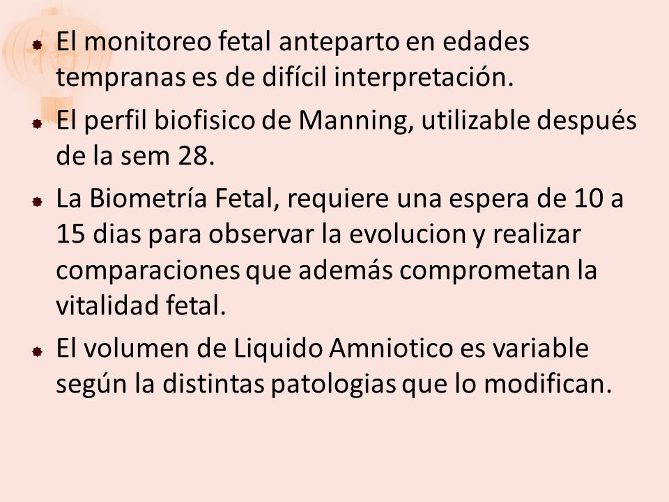 El monitoreo fetal anteparto en edades tempranas es de difícil interpretación.
