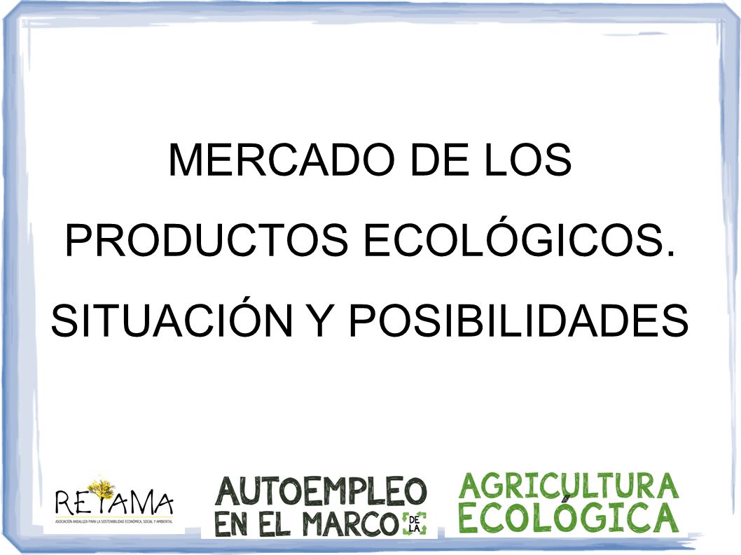 MERCADO DE LOS PRODUCTOS ECOLÓGICOS. SITUACIÓN Y POSIBILIDADES