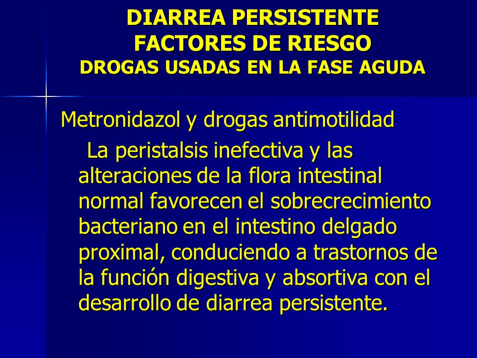 DIARREA PERSISTENTE FACTORES DE RIESGO DROGAS USADAS EN LA FASE AGUDA