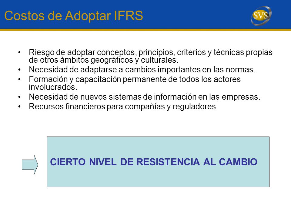 Costos de Adoptar IFRS CIERTO NIVEL DE RESISTENCIA AL CAMBIO