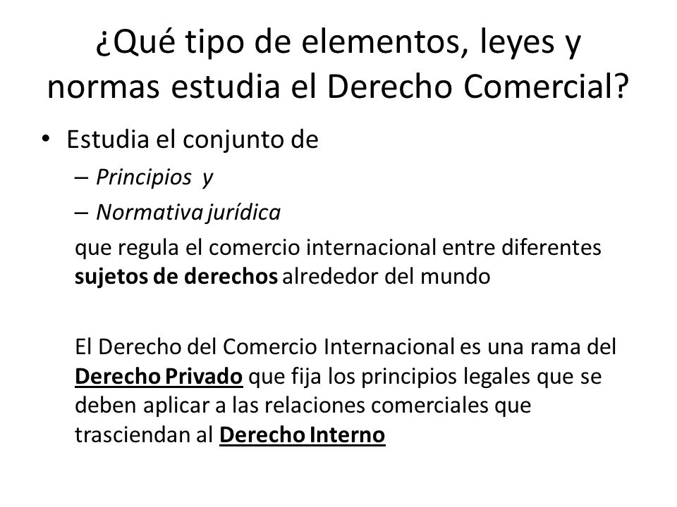 ¿Qué tipo de elementos, leyes y normas estudia el Derecho Comercial