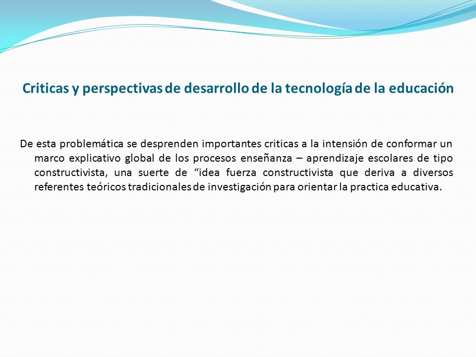 Criticas y perspectivas de desarrollo de la tecnología de la educación