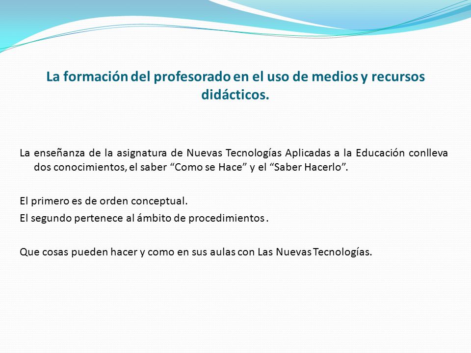 La formación del profesorado en el uso de medios y recursos didácticos.