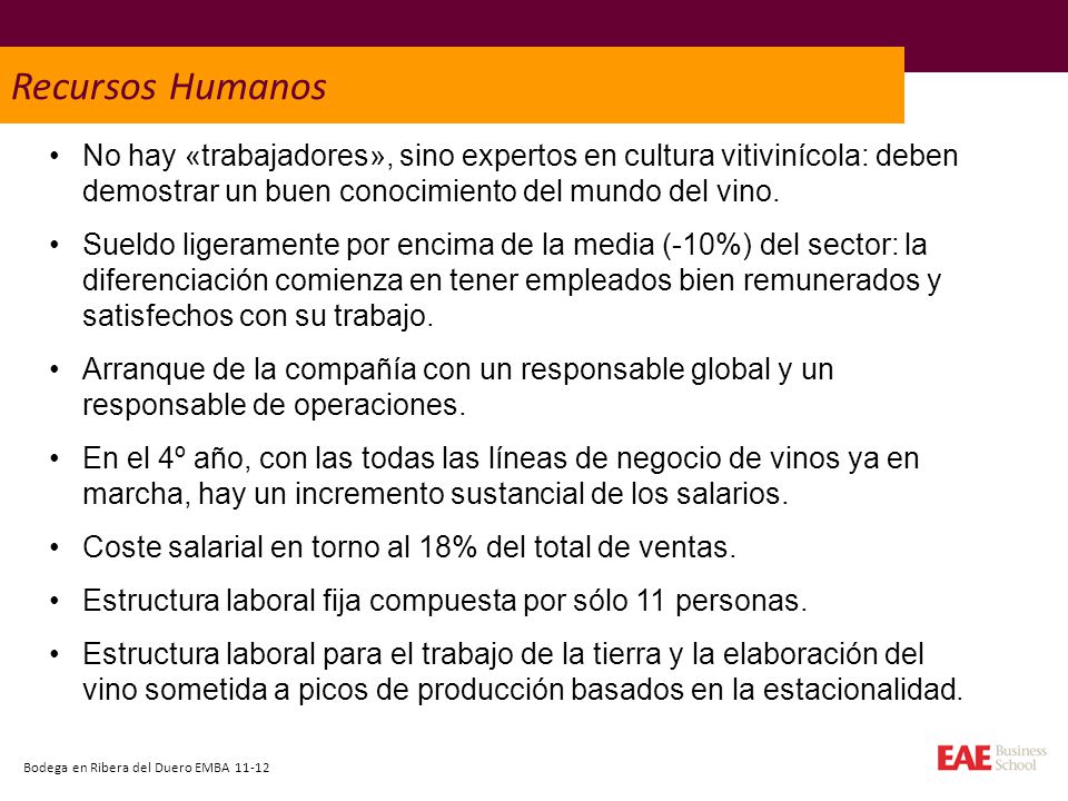 Recursos Humanos No hay «trabajadores», sino expertos en cultura vitivinícola: deben demostrar un buen conocimiento del mundo del vino.