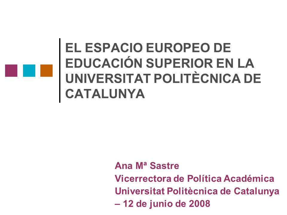 EL ESPACIO EUROPEO DE EDUCACIÓN SUPERIOR EN LA UNIVERSITAT POLITÈCNICA DE CATALUNYA
