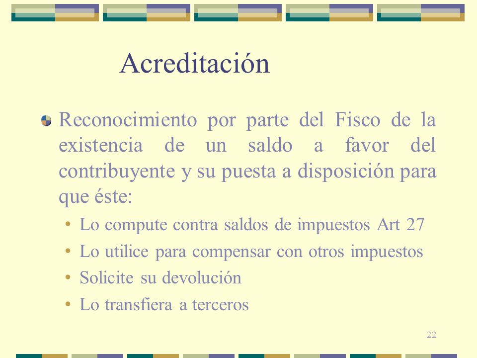 Acreditación Reconocimiento por parte del Fisco de la existencia de un saldo a favor del contribuyente y su puesta a disposición para que éste: