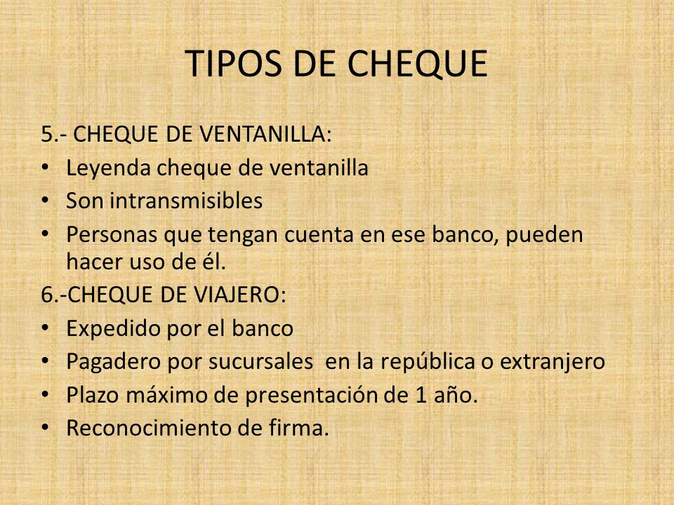TIPOS DE CHEQUE 5.- CHEQUE DE VENTANILLA: Leyenda cheque de ventanilla