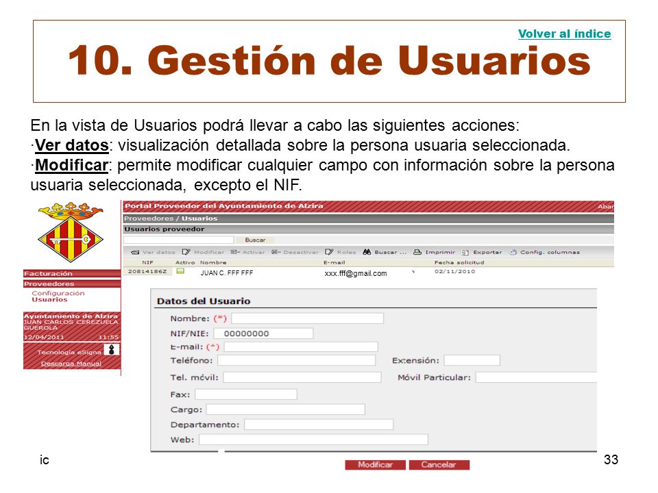 10. Gestión de Usuarios Volver al índice. En la vista de Usuarios podrá llevar a cabo las siguientes acciones: