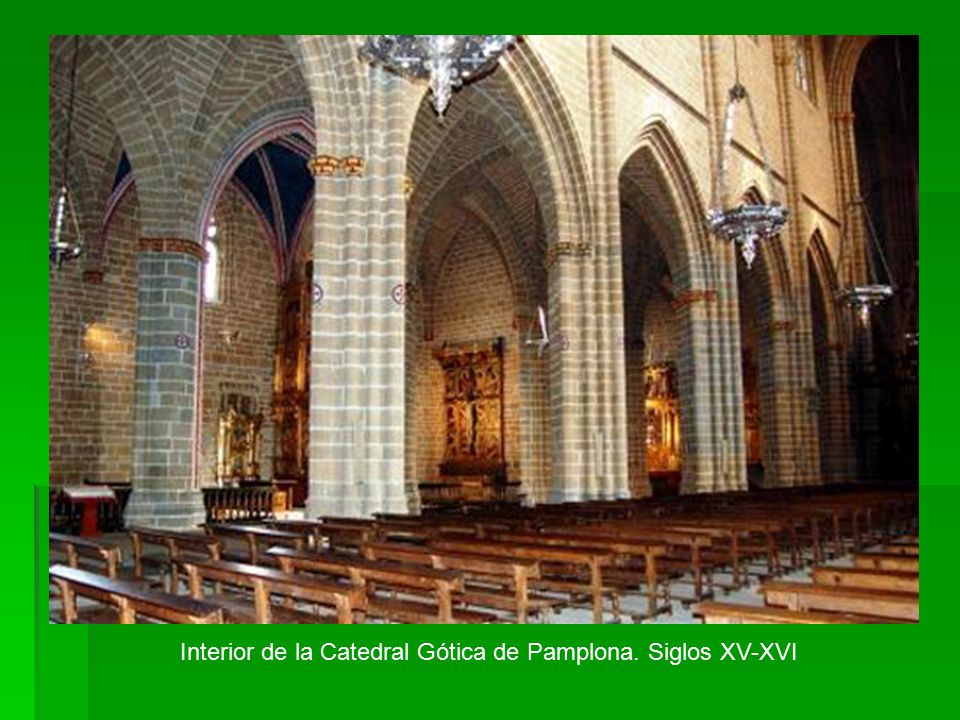 Interior de la Catedral Gótica de Pamplona. Siglos XV-XVI