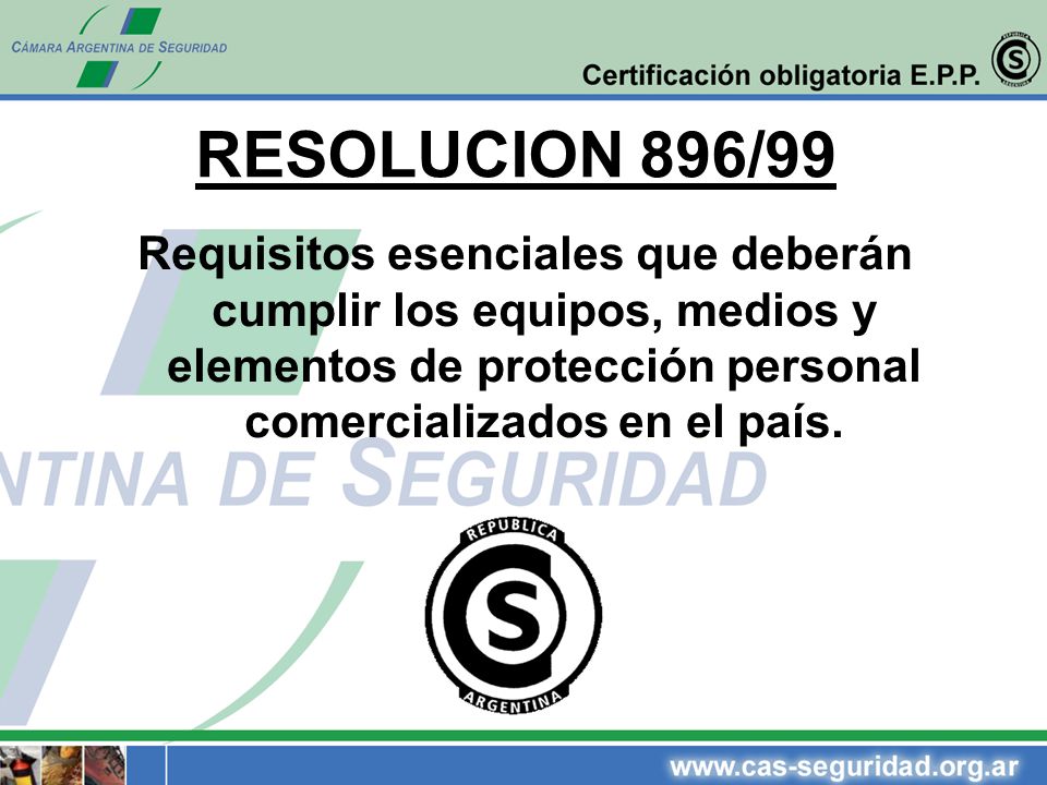 RESOLUCION 896/99 Requisitos esenciales que deberán cumplir los equipos, medios y elementos de protección personal comercializados en el país.