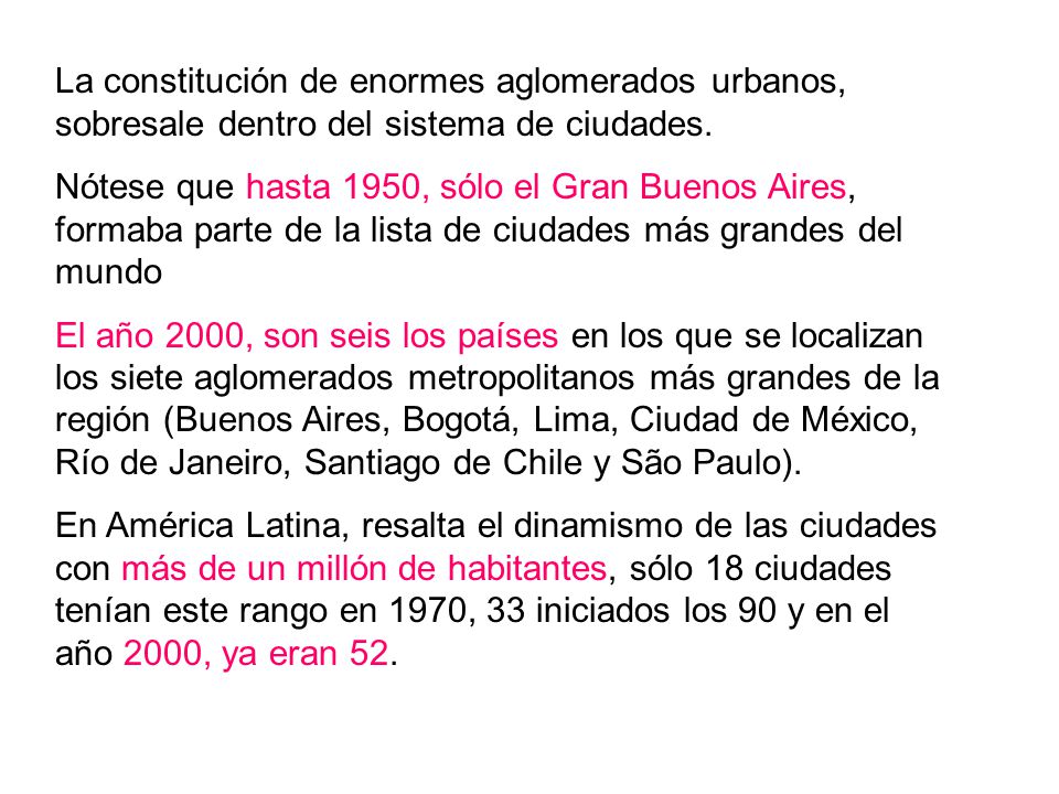 La constitución de enormes aglomerados urbanos, sobresale dentro del sistema de ciudades.