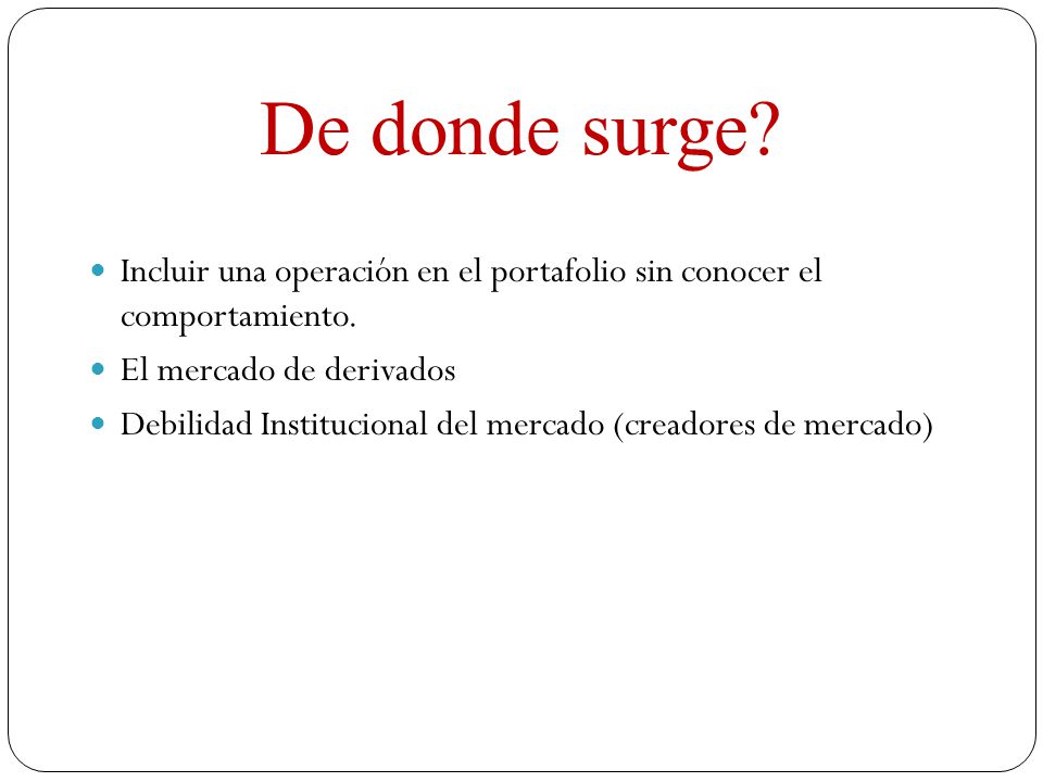 De donde surge Incluir una operación en el portafolio sin conocer el comportamiento. El mercado de derivados.