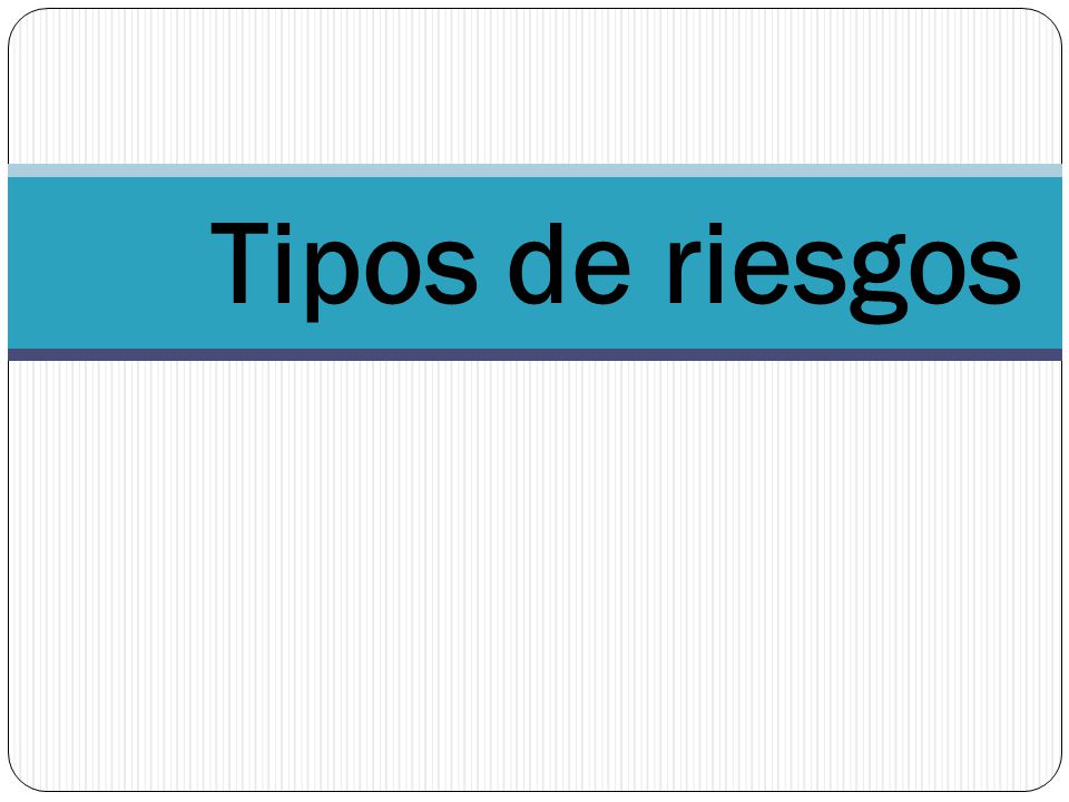 Tipos de riesgos Risk and Financial System Ltda