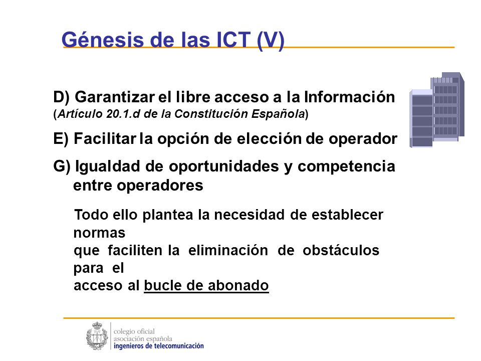 Génesis de las ICT (V) D) Garantizar el libre acceso a la Información