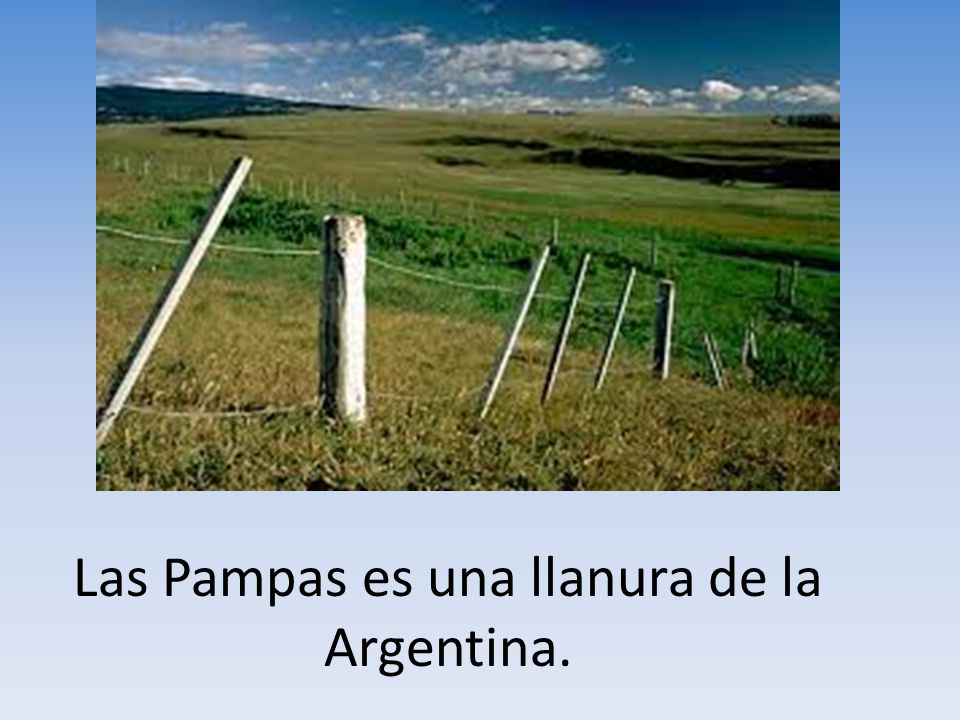 Las Pampas es una llanura de la Argentina.