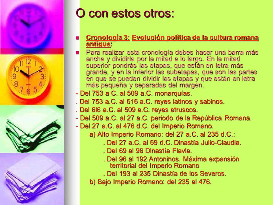 O con estos otros: Cronología 3: Evolución política de la cultura romana antigua: