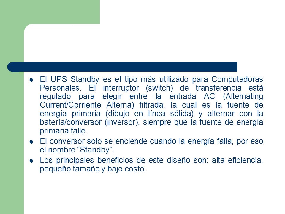El UPS Standby es el tipo más utilizado para Computadoras Personales