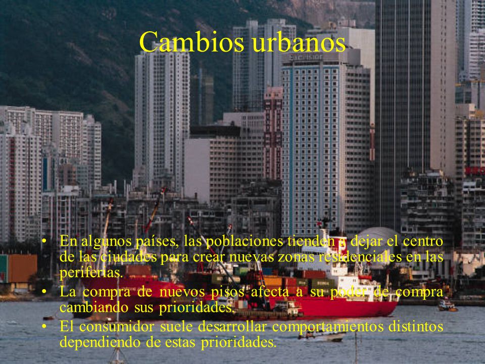 Cambios urbanos En algunos países, las poblaciones tienden a dejar el centro de las ciudades para crear nuevas zonas residenciales en las periferias.