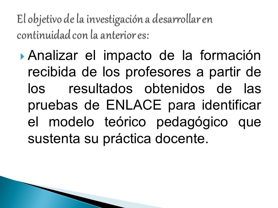 El objetivo de la investigación a desarrollar en continuidad con la anterior es: