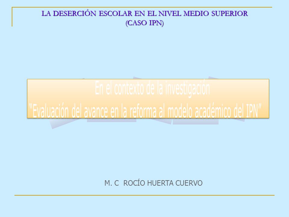 LA DESERCIÓN ESCOLAR EN EL NIVEL MEDIO SUPERIOR (CASO IPN)