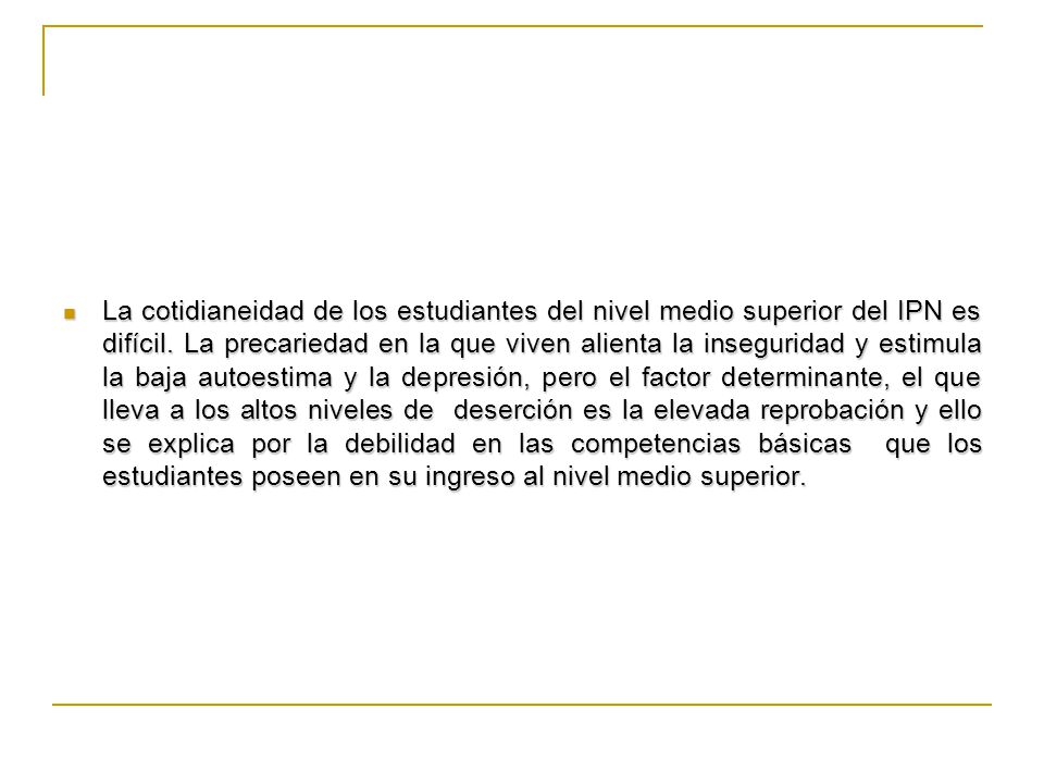 La cotidianeidad de los estudiantes del nivel medio superior del IPN es difícil.