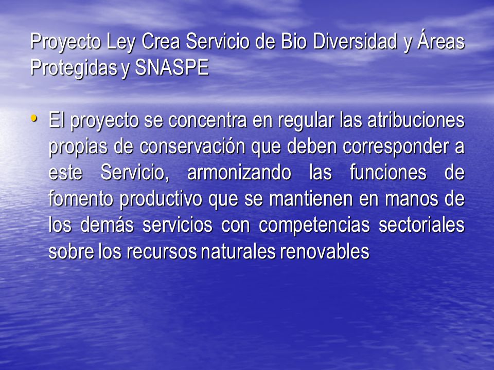 Proyecto Ley Crea Servicio de Bio Diversidad y Áreas Protegidas y SNASPE