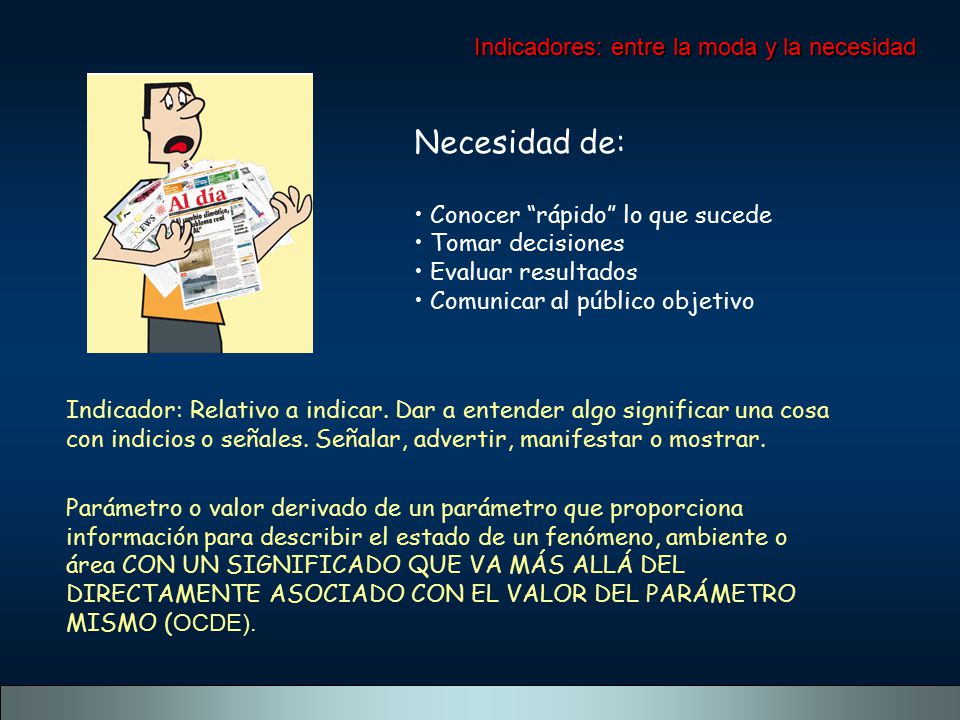 Necesidad de: Indicadores: entre la moda y la necesidad