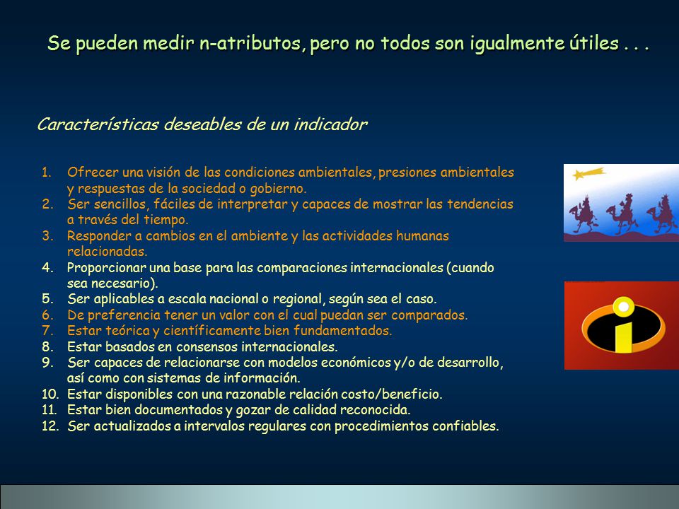 Se pueden medir n-atributos, pero no todos son igualmente útiles . . .