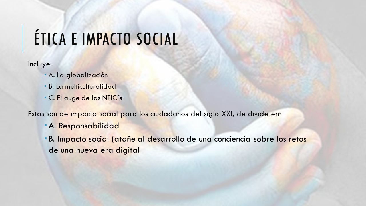Ética e impacto social A. Responsabilidad