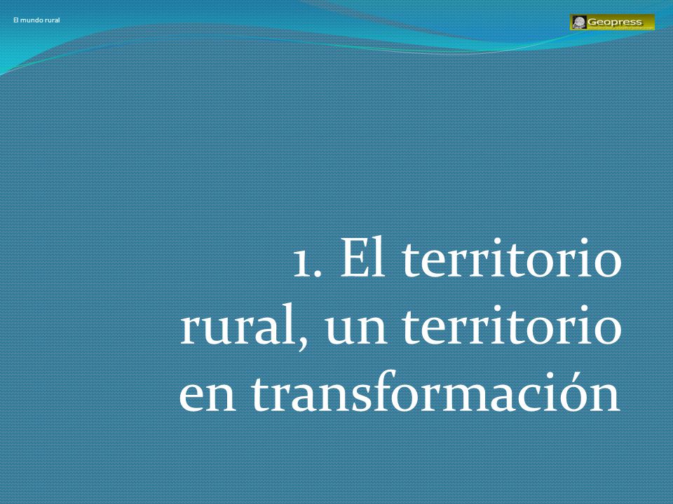 1. El territorio rural, un territorio en transformación