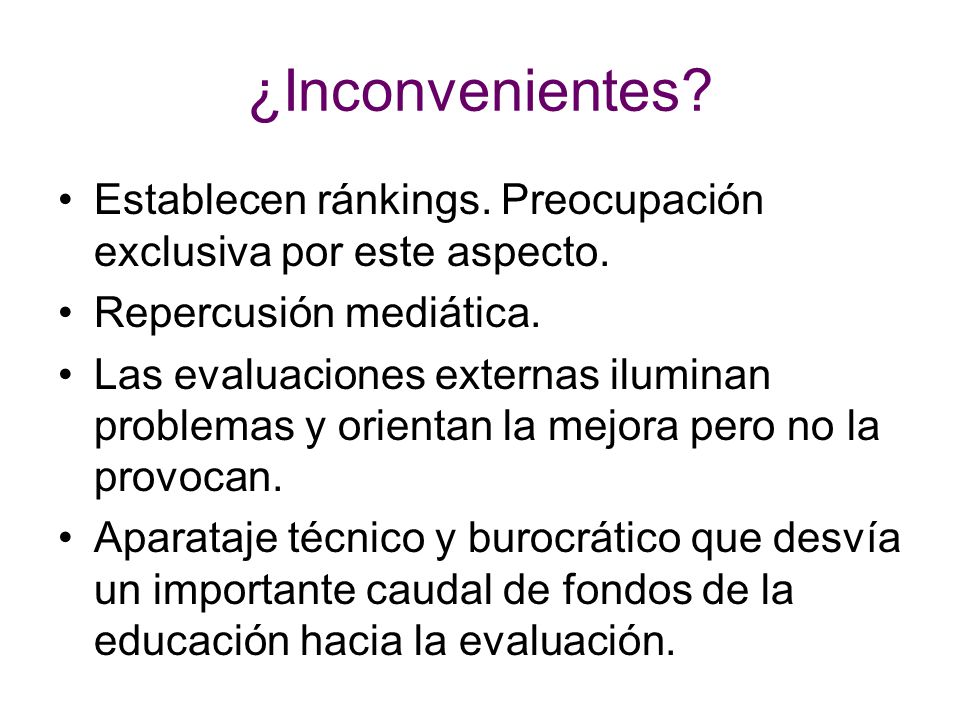 ¿Inconvenientes Establecen ránkings. Preocupación exclusiva por este aspecto. Repercusión mediática.