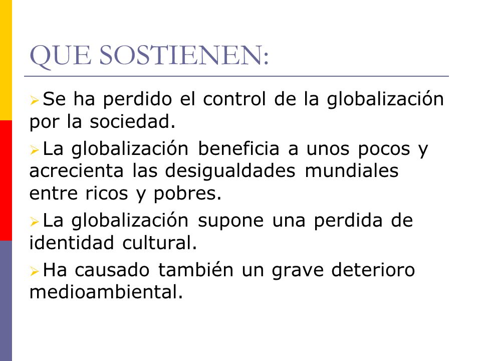 QUE SOSTIENEN: Se ha perdido el control de la globalización por la sociedad.