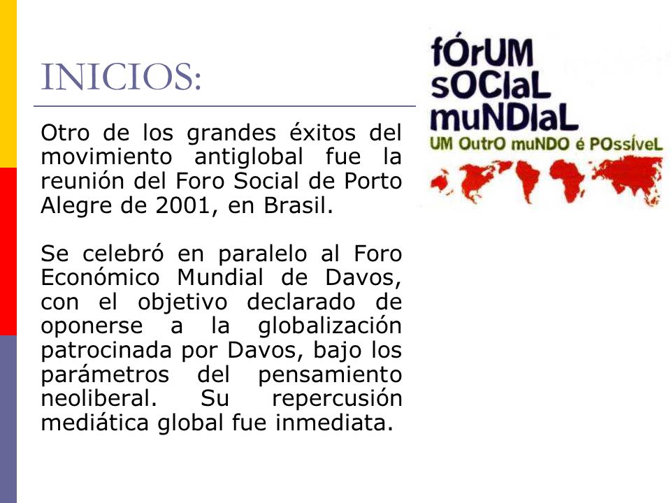 INICIOS: Otro de los grandes éxitos del movimiento antiglobal fue la reunión del Foro Social de Porto Alegre de 2001, en Brasil.