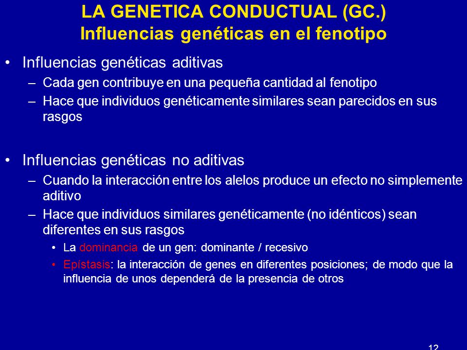 LA GENETICA CONDUCTUAL (GC.) Influencias genéticas en el fenotipo
