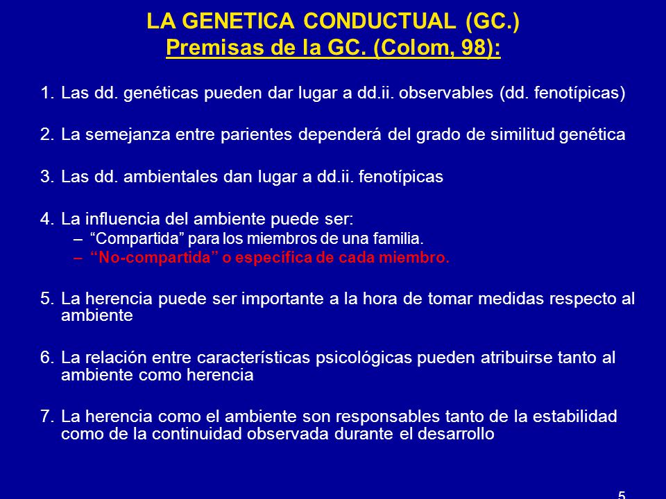 LA GENETICA CONDUCTUAL (GC.) Premisas de la GC. (Colom, 98):