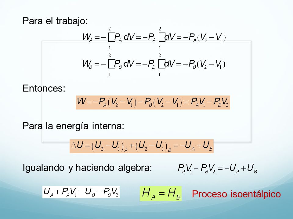 Para el trabajo: Entonces: Para la energía interna: Igualando y haciendo algebra: Proceso isoentálpico.